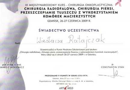 Certyfikat uczestnictwa dr W. Ratajczak w kursie "Chirurgia radiofalowa, chirurgia piersi, przeszczepianie tłuszczu z wykorzystaniem tkanek macierzystych" Certyfikat uczestnictwa dr W. Ratajczak w kursie "Chirurgia radiofalowa, chirurgia piersi, przeszczepianie tłuszczu z wykorzystaniem tkanek macierzystych"